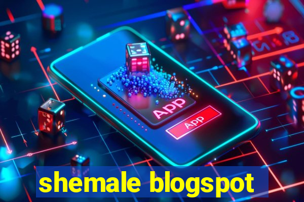 shemale blogspot